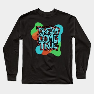 Dream Come True Long Sleeve T-Shirt